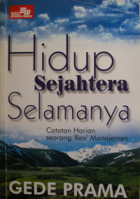 Image of Hidup sejahtera selamanya: Catatan seorang 'resi' manajemen