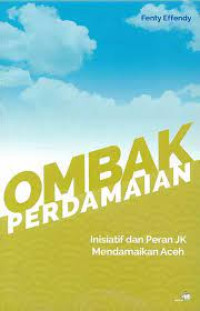 Image of Ombak perdamaian inisiatif dan peran JF mendamaikan aceh